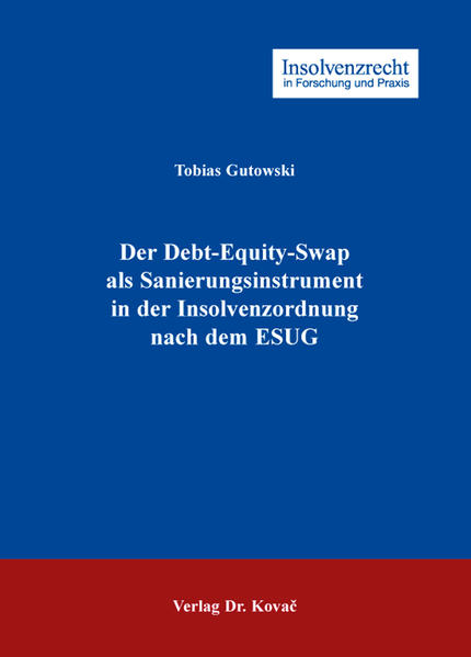Der Debt-Equity-Swap als Sanierungsinstrument in der Insolvenzordnung nach dem ESUG