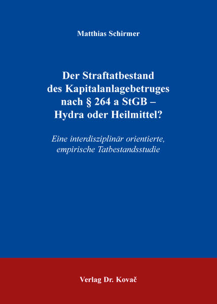 Der Straftatbestand des Kapitalanlagebetruges nach § 264 a StGB – Hydra oder Heilmittel?
