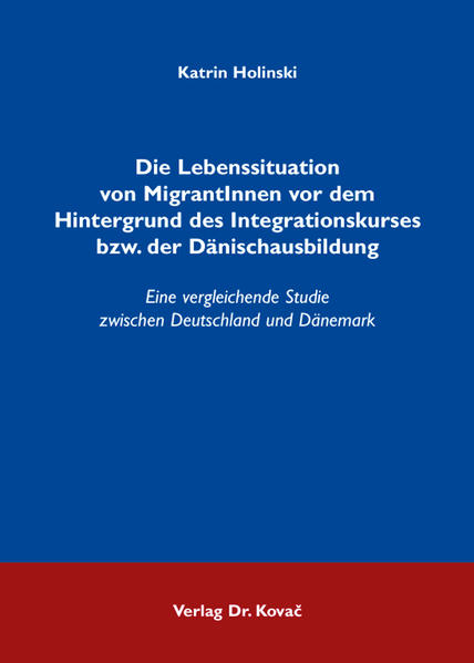 Die Lebenssituation von MigrantInnen vor dem Hintergrund des Integrationskurses bzw. der Dänischausbildung
