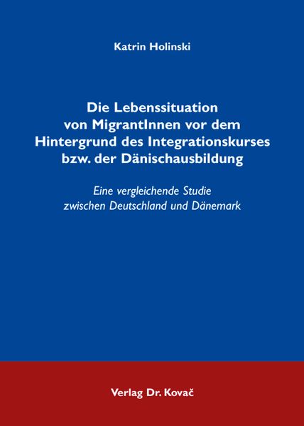 Die Lebenssituation von MigrantInnen vor dem Hintergrund des Integrationskurses bzw. der Dänischausbildung