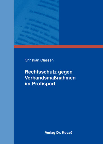 Rechtsschutz gegen Verbandsmaßnahmen im Profisport