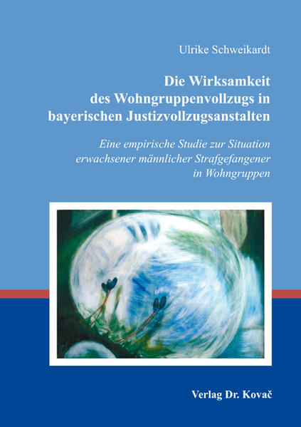 Die Wirksamkeit des Wohngruppenvollzugs in bayerischen Justizvollzugsanstalten