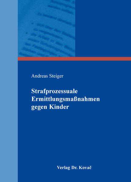 Strafprozessuale Ermittlungsmaßnahmen gegen Kinder