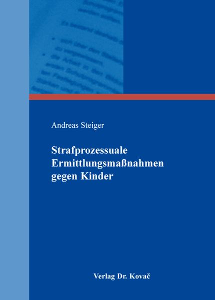Strafprozessuale Ermittlungsmaßnahmen gegen Kinder
