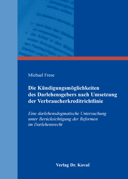 Die Kündigungsmöglichkeiten des Darlehensgebers nach Umsetzung der Verbraucherkreditrichtlinie