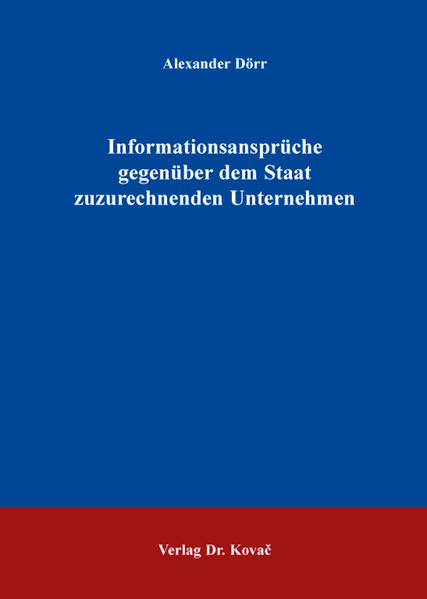 Informationsansprüche gegenüber dem Staat zuzurechnenden Unternehmen