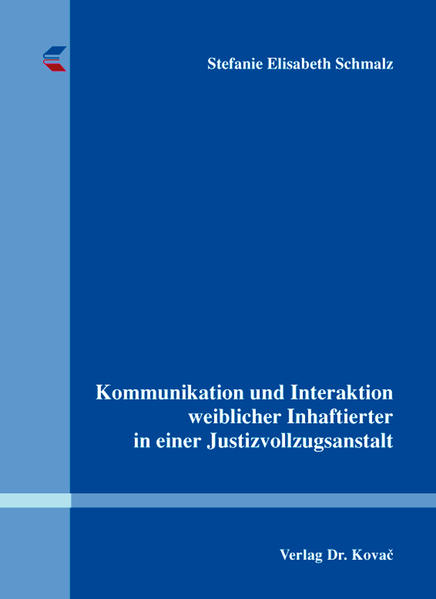 Kommunikation und Interaktion weiblicher Inhaftierter in einer Justizvollzugsanstalt