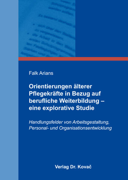 Orientierungen älterer Pflegekräfte in Bezug auf berufliche Weiterbildung - eine explorative Studie
