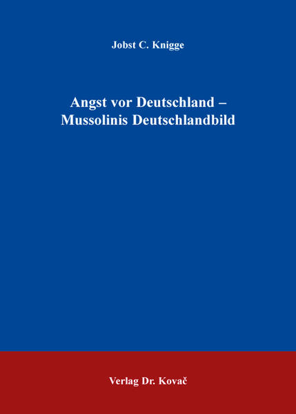 Angst vor Deutschland - Mussolinis Deutschlandbild