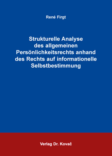Strukturelle Analyse des allgemeinen Persönlichkeitsrechts anhand des Rechts auf informationelle Selbstbestimmung