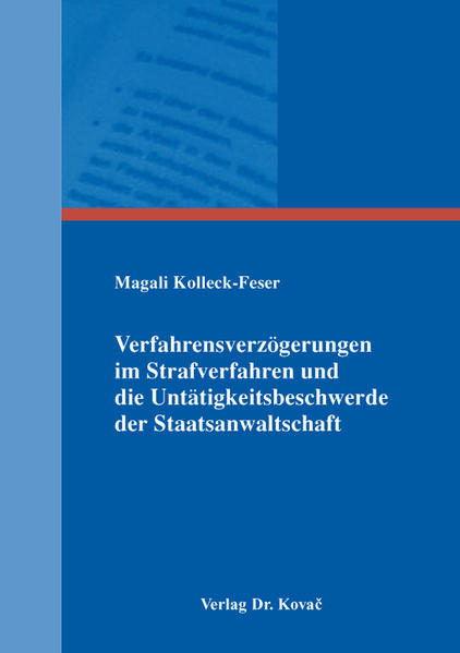 Verfahrensverzögerungen im Strafverfahren und die Untätigkeitsbeschwerde der Staatsanwaltschaft