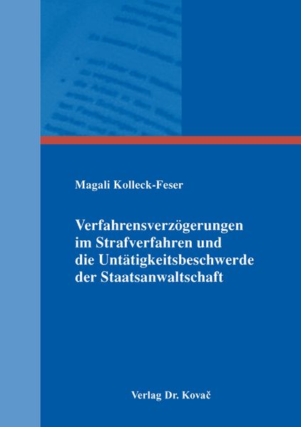 Verfahrensverzögerungen im Strafverfahren und die Untätigkeitsbeschwerde der Staatsanwaltschaft