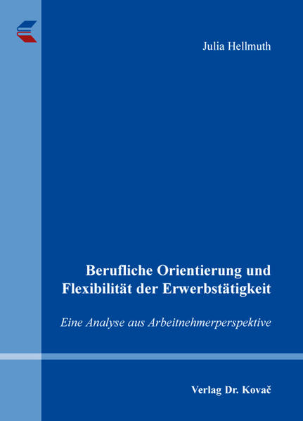 Berufliche Orientierung und Flexibilität der Erwerbstätigkeit