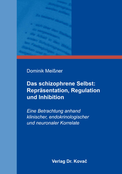 Das schizophrene Selbst: Repräsentation, Regulation und Inhibition