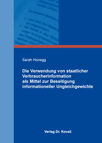 Die Verwendung von staatlicher Verbraucherinformation als Mittel zur Beseitigung informationeller Ungleichgewichte