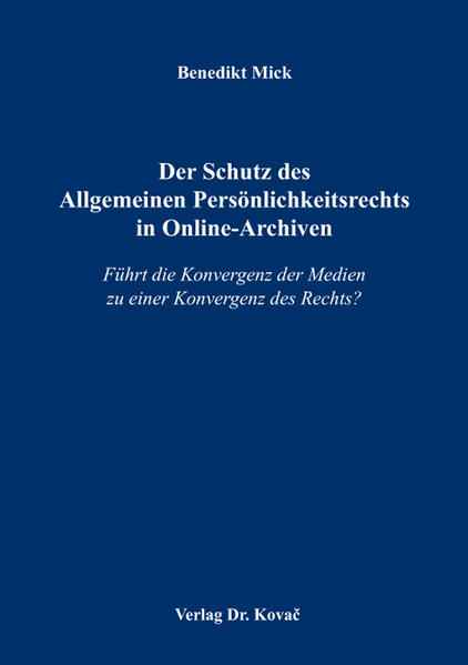 Der Schutz des Allgemeinen Persönlichkeitsrechts in Online-Archiven