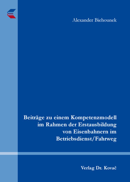 Beiträge zu einem Kompetenzmodell im Rahmen der Erstausbildung von Eisenbahnern im Betriebsdienst/Fahrweg