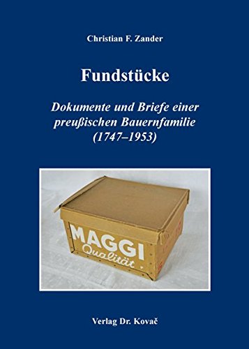 Fundstücke – Dokumente und Briefe einer preußischen Bauernfamilie (1747–1953)