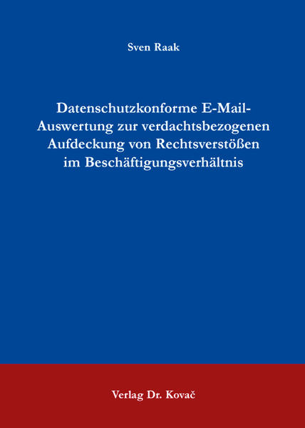 Datenschutzkonforme E-Mail-Auswertung zur verdachtsbezogenen Aufdeckung von Rechtsverstößen im Beschäftigungsverhältnis