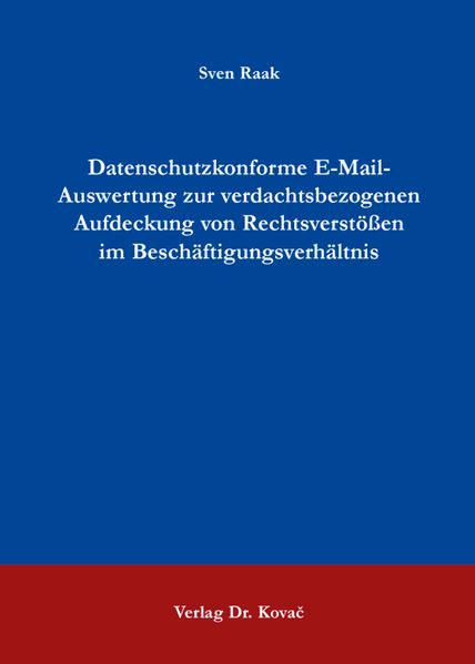 Datenschutzkonforme E-Mail-Auswertung zur verdachtsbezogenen Aufdeckung von Rechtsverstößen im Beschäftigungsverhältnis