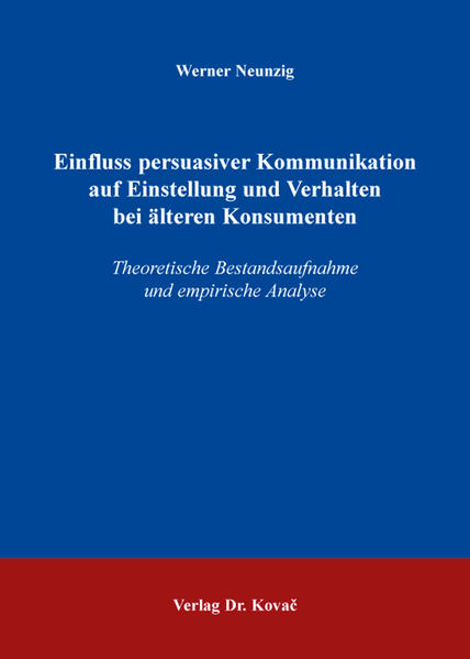 Einfluss persuasiver Kommunikation auf Einstellung und Verhalten bei älteren Konsumenten
