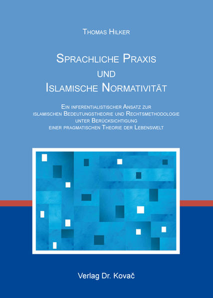 Sprachliche Praxis und Islamische Normativität