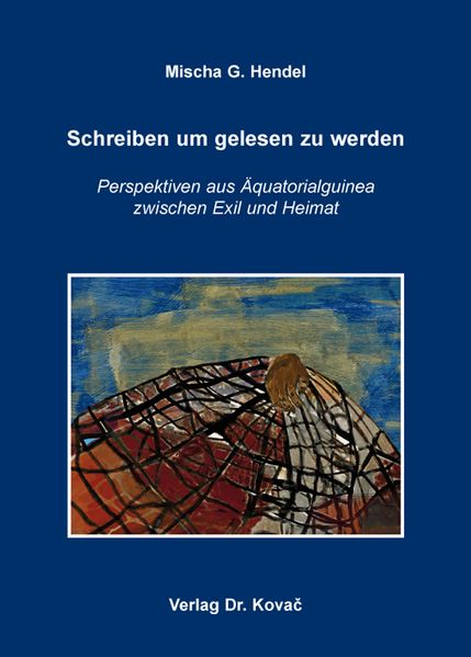 Schreiben um gelesen zu werden – Perspektiven aus Äquatorialguinea zwischen Exil und Heimat