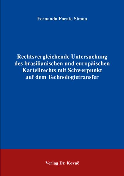 Rechtsvergleichende Untersuchung des brasilianischen und europäischen Kartellrechts mit Schwerpunkt auf dem Technologietransfer