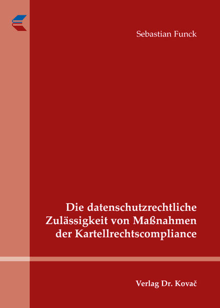 Die datenschutzrechtliche Zulässigkeit von Maßnahmen der Kartellrechtscompliance