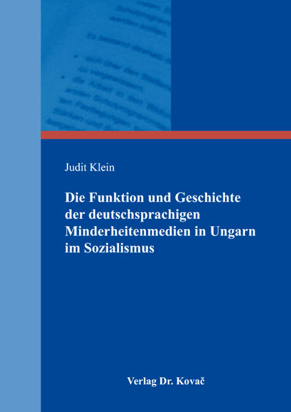 Die Funktion und Geschichte der deutschsprachigen Minderheitenmedien in Ungarn im Sozialismus