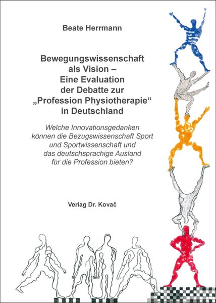 Bewegungswissenschaft als Vision – Eine Evaluation der Debatte zur „Profession Physiotherapie“ in Deutschland