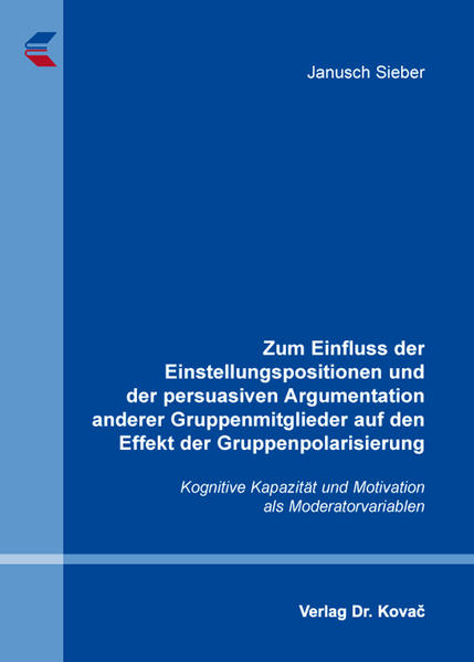 Zum Einfluss der Einstellungspositionen und der persuasiven Argumentation anderer Gruppenmitglieder auf den Effekt der Gruppenpolarisierung