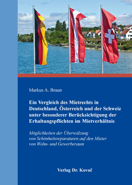 Ein Vergleich des Mietrechts in Deutschland, Österreich und der Schweiz unter besonderer Berücksichtigung der Erhaltungspflichten im Mietverhältnis