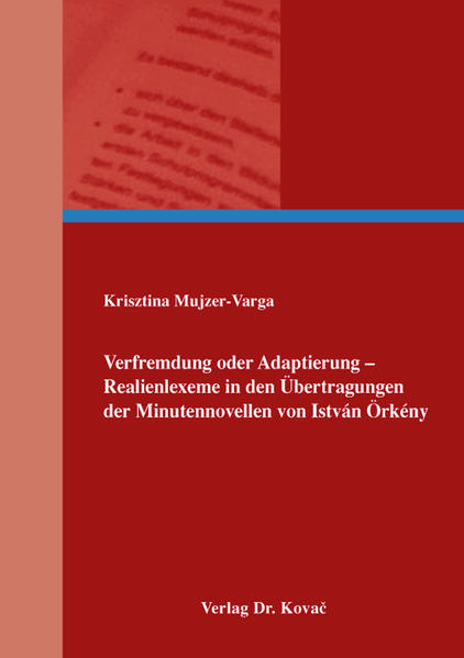 Verfremdung oder Adaptierung – Realienlexeme in den Übertragungen der Minutennovellen von István Örkény