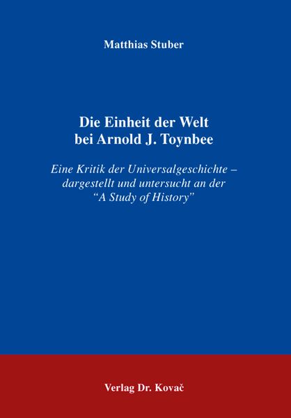 Die Einheit der Welt bei Arnold J. Toynbee