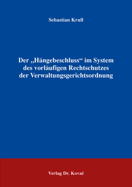Der „Hängebeschluss“ im System des vorläufigen Rechtschutzes der Verwaltungsgerichtsordnung