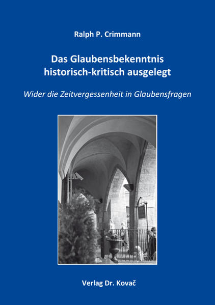 Das Glaubensbekenntnis historisch-kritisch ausgelegt