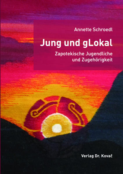 Jung und gLokal – Zapotekische Jugendliche und Zugehörigkeit