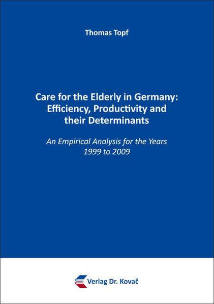 Care for the Elderly in Germany: Efficiency, Productivity and Their Determinants