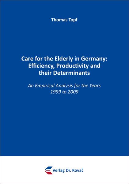 Care for the Elderly in Germany: Efficiency, Productivity and Their Determinants