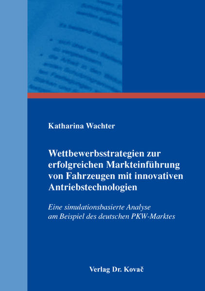 Wettbewerbsstrategien zur erfolgreichen Markteinführung von Fahrzeugen mit innovativen Antriebstechnologien