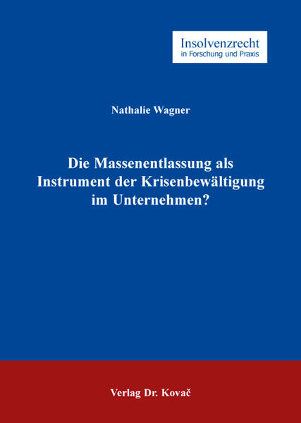 Die Massenentlassung als Instrument der Krisenbewältigung im Unternehmen?