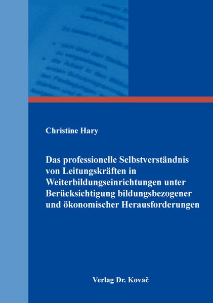 Das professionelle Selbstverständnis von Leitungskräften in Weiterbildungseinrichtungen unter Berücksichtigung bildungsbezogener und ökonomischer Herausforderungen