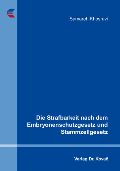 Die Strafbarkeit nach dem Embryonenschutzgesetz und Stammzellgesetz