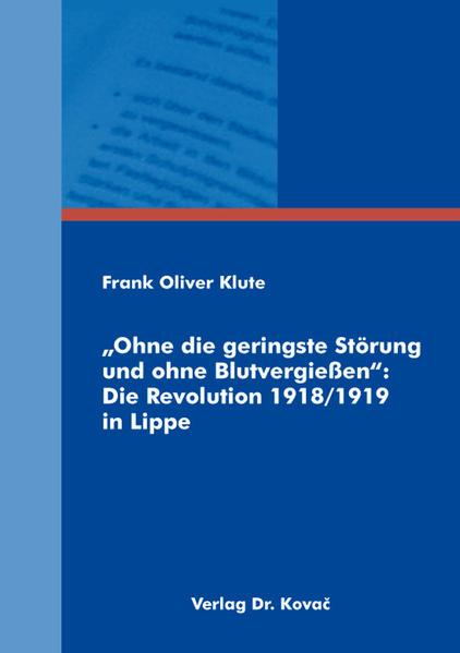 „Ohne die geringste Störung und ohne Blutvergießen“: Die Revolution 1918/1919 in Lippe