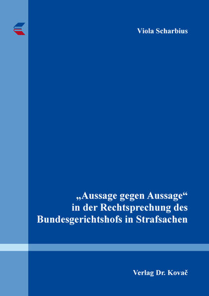 „Aussage gegen Aussage“ in der Rechtsprechung des Bundesgerichtshofs in Strafsachen