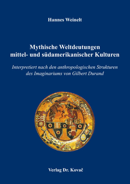 Mythische Weltdeutungen mittel- und südamerikanischer Kulturen
