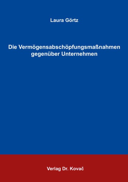 Die Vermögensabschöpfungsmaßnahmen gegenüber Unternehmen