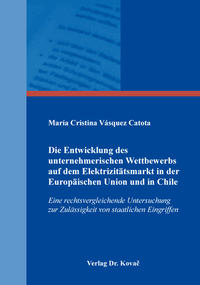 Die Entwicklung des unternehmerischen Wettbewerbs auf dem Elektrizitätsmarkt in der Europäischen Union und in Chile