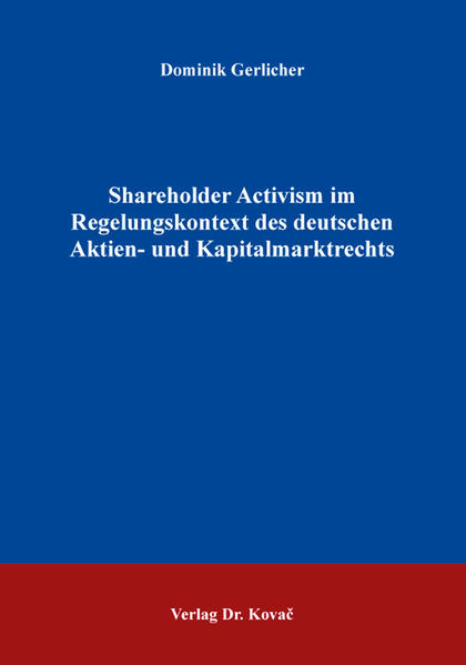 Shareholder Activism im Regelungskontext des deutschen Aktien- und Kapitalmarktrechts